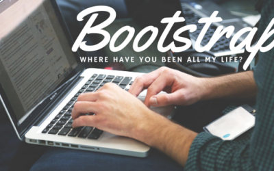 Bootstrap – Where have you been all my life?